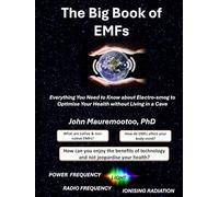 The Big Book of EMFs: Everything You Need to Know about Electro-smog to Optimise Your Health without Living in a Cave