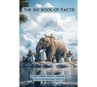 The Big Book of Facts: Everything About Animals: 100 Fascinating Facts