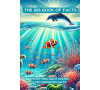 The Big Book of Facts: Everything About Oceans: 100 Fascinating Facts