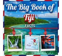 The Big Book of Fiji Facts: An Educational Country Travel Picture Book for Kids about History, Destination Places, Animals, and Many More