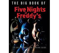 The Big Book of Five Nights at Freddy's: The Deluxe Unofficial Survival Guide