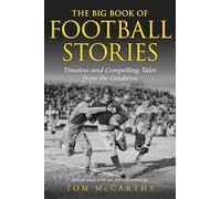 The Big Book of Football Stories : Timeless and Compelling Tales from the Gridiron