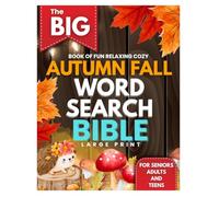 The Big Book of Fun Relaxing Cozy Autumn Fall Word Search Bible Large Print For Seniors Adult and Teens: Over 2000 Seasonal Brain Game With Autumn ... Memory and Keep the Mind Sharp. Great Gift