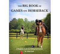 The Big Book of Games on Horseback: A Ringside Guide for Riding Instructors