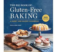 The Big Book of Gluten-Free Baking: A Sweet and Savory Cookbook
