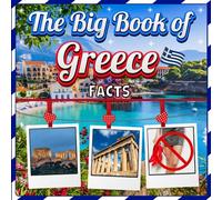 The Big Book of Greece Facts: An Educational Country Travel Picture Book for Kids about History, Destination Places, Animals and Many More