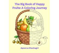 The Big Book of Happy Fruits: A Coloring Journey (Kids Coloring Book for Preschoolers aged 3-6)