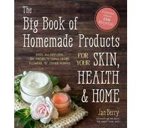 Big Book of Homemade Products for Your Skin, Health and Home, The: Easy, All-Natural DIY Projects Using Herbs, Flowers and Other Plants (cover may vary)