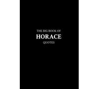 The Big Book of Horace Quotes