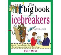 The Big Book of Icebreakers: Quick, Fun Activities for Energizing Meetings and Workshops (Big Book Series)