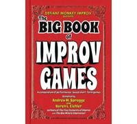 The Big Book of Improv Games: A compendium of performance-based short-form games