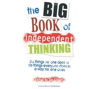The Big Book of Independent Thinking: Do things no one does or do things everyone does in a way no one does