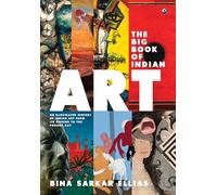 The Big Book of Indian Art: An Illustrated History of Indian Art from Its Origins to the Present Day