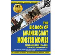 The Big Book of Japanese Giant Monster Movies: Showa Completion (1954-1989)