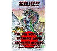 The Big Book of Japanese Giant Monster Movies Vol 2: 1984-2014: Volume 2