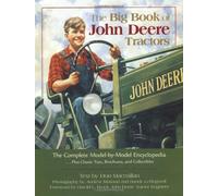 The Big Book of John Deere Tractors: The Complete Model-By-Model Encyclopedia, Plus Classic Toys, Brochures, and Collectibles
