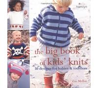 The Big Book of Kids' Knits: 50 designs for babies and toddlers