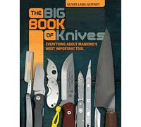 The Big Book of Knives: Everything about Mankind's Most Important Tool