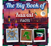The Big Book of Kuwait Facts: An Educational Country Travel Picture Book for Kids about History, Destination Places, Animals, and Many More