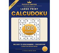 The Big Book of Large Print Calcudoku: Volume 3 - 100 All-New Math Logic Puzzles for Adults and Seniors, Big Easy-to-Read Print with Complete Solutions - A Puzzle Empire Book