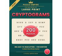 The Big Book of Large Print Cryptograms: 200 Wise and Witty Sayings to Decode for Adults and Seniors - Big, Easy-to-Read Print with Hints and Complete Solutions - A Puzzle Empire Book