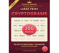 The Big Book of Large Print Cryptograms: Volume 2 - 200 All-New Wise and Witty Sayings to Decode for Adults and Seniors, Big Easy-to-Read Print with Hints and Complete Solutions - A Puzzle Empire Book