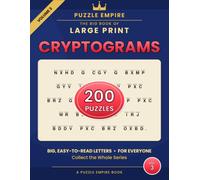 The Big Book of Large Print Cryptograms: Volume 3 - 200 All-New Wise and Witty Sayings to Decode for Adults and Seniors, Big Easy-to-Read Print with Hints and Complete Solutions - A Puzzle Empire Book