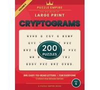 The Big Book of Large Print Cryptograms: Volume 6 - 200 All-New Wise and Witty Sayings to Decode for Adults and Seniors, Big Easy-to-Read Print with Hints and Complete Solutions - A Puzzle Empire Book
