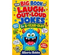 The Big Book of Laugh-Out-Loud Jokes for 6-Year-Olds: 300+ Clean, Easy-to-Read Jokes, Knock-Knocks, Riddles, Tongue Twisters, and Try-Not-to-Laugh Challenges