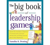 The Big Book of Leadership Games: Quick, Fun Activities To Improve Communication, Increase Productivity, And Bring Out The Best In Employees: Quick, ... Bring Out the Best In Yo (Big Book Series)