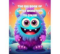 The Big Book of Little Monsters to Color: 120 Adorable and Funny Monsters - A Creative and Calming Coloring Book for Kids Ages 3+