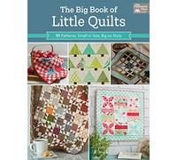 The Big Book of Little Quilts: 51 Patterns, Small in Size, Big on Style