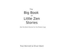 The Big Book of Little Zen Stories: Zen Six-Word Stories for the Modern Age