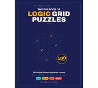 The Big Book of Logic Grid Puzzles: 100 Original Einstein-Style Brain Teasers (Easy to Expert)