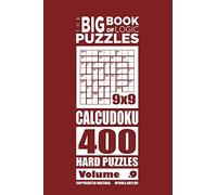 The Big Book of Logic Puzzles - Calcudoku 400 Hard (Volume 9)