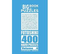 The Big Book of Logic Puzzles - Futoshiki 400 Hard (Volume 4)