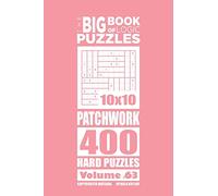 The Big Book of Logic Puzzles - Patchwork 400 Hard (Volume 63)