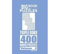 The Big Book of Logic Puzzles - Triple Doku 400 Hard (Volume 3)