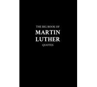 The Big Book of Martin Luther Quotes