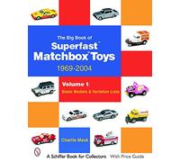 The Big Book of Matchbox Superfast Toys: 1969-2004: Volume 1: Basic Models & Variation Lists