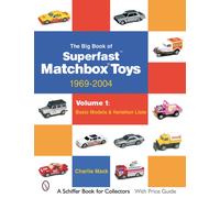 The Big Book of Matchbox Superfast Toys: 1969-2004 : Volume 1: Basic Models & Variation Lists