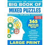 The Big Book Of Mixed Puzzles For Adults: 365 Assorted Puzzles and Brain Teasers For a Year. Relaxing Large Print Variety Puzzle Book For Adults ... Mazes and More. (Variety Puzzles For Adults)