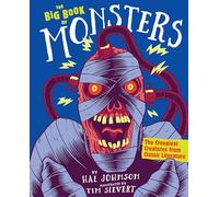 The Big Book of Monsters: The Creepiest Creatures from Classic Literature