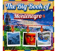 The Big Book of Montenegro Facts: An Educational Country Travel Picture Book for Kids about History, Destination Places, Animals, and Many More