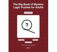 The Big Book of Mystery Logic Puzzles for Adults: 50 Easy to Hard Whodunit Puzzles with Solutions