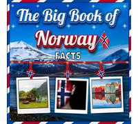 The Big Book of Norway Facts: An Educational Country Travel Picture Book for Kids about History, Destination Places, Animals and Many More