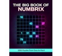 The Big Book of Numbrix - 1000 Puzzles from Easy to Hard: Sequential Logic Grid Games for Adults - Puzzle Book with Full Solutions - The Ultimate Brain Challenge