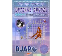 The Big Book of Outside Sudoku: 400++ Puzzles & Variants (Advanced Sudoku Grids: The Multi-Variant Logic Book Collection)