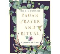 The Big Book of Pagan Prayer and Ritual (Weiser Big Book Series)