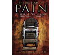 The Big Book of Pain : Torture and Punishment Through History